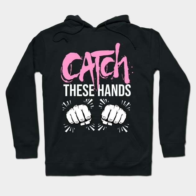 Catch These Hands Boxing Shirt Hoodie by Melanificent1